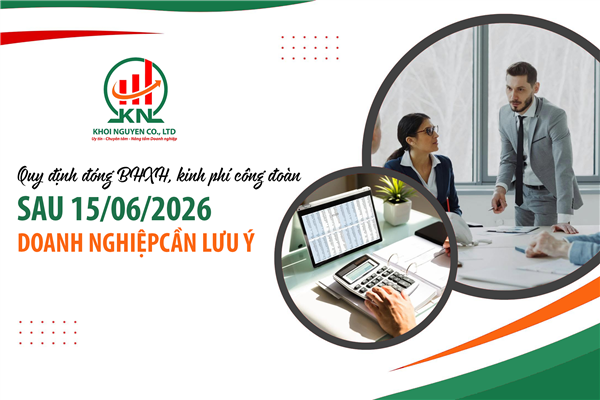 Quy định đóng BHXH, kinh phí công đoàn sau 15/06/2026 doanh nghiệp cần lưu ý