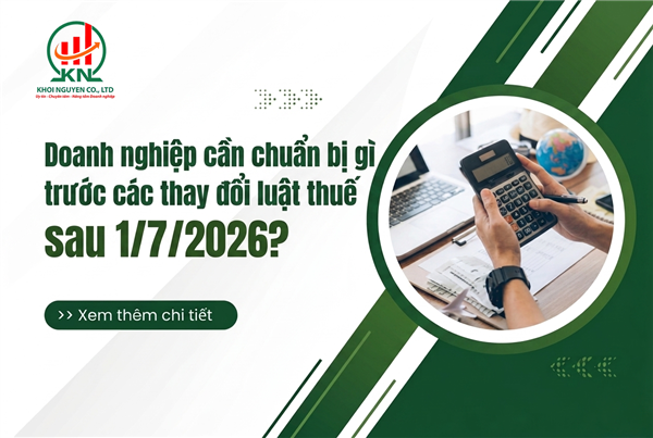 Doanh nghiệp cần chuẩn bị gì trước các thay đổi luật thuế sau 1/7/2026?