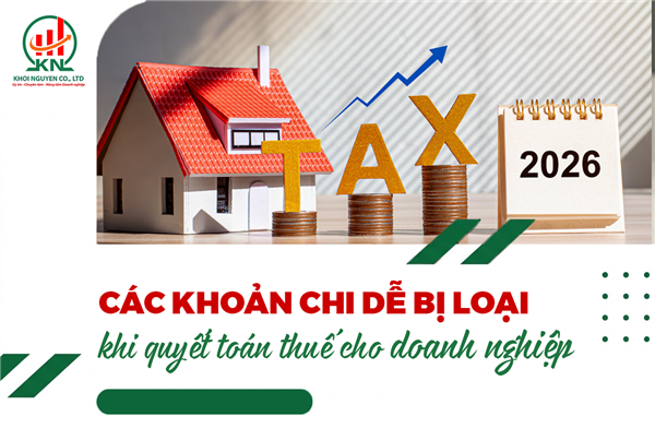 Các khoản chi dễ bị loại khi quyết toán thuế cho doanh nghiệp