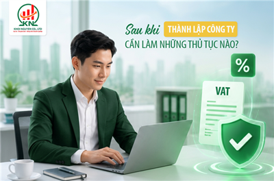 Sau khi thành lập công ty cần làm những thủ tục nào?
