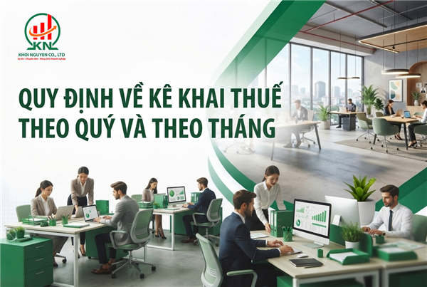 Quy định về kê khai thuế theo quý và theo tháng