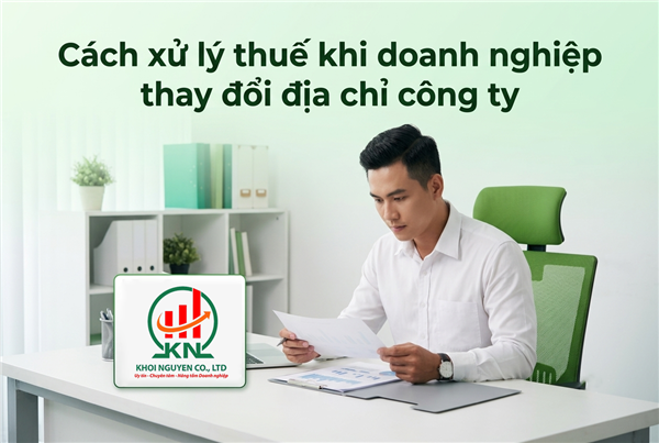 Cách xử lý thuế khi doanh nghiệp thay đổi địa chỉ công ty