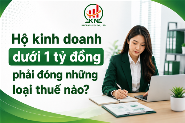 Hộ kinh doanh doanh thu dưới 1 tỷ đồng phải đóng những loại thuế nào?