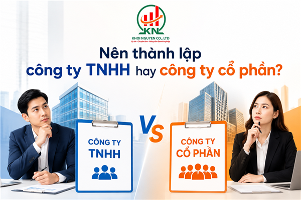 Nên thành lập công ty TNHH hay công ty cổ phần?