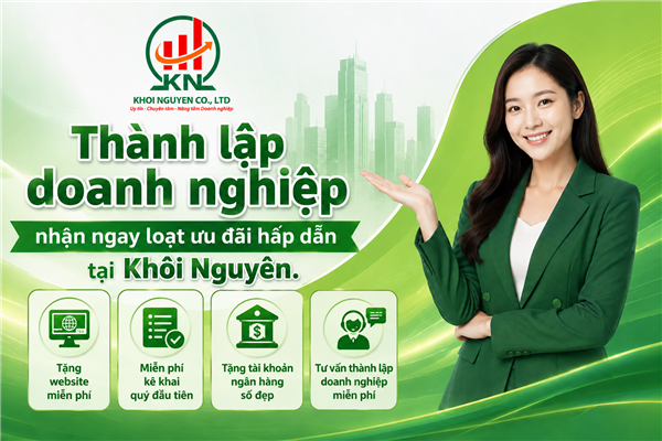 Thành lập doanh nghiệp trọn gói nhận ngay loạt ưu đãi hấp dẫn từ Khôi Nguyên