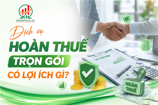 Dịch vụ hoàn thuế trọn gói có lợi ích gì?