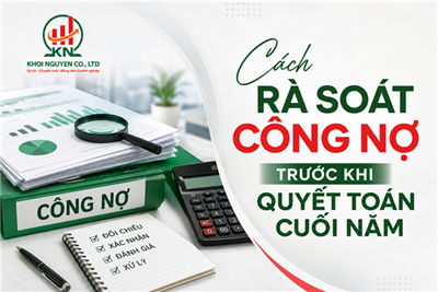 Cách rà soát công nợ trước khi quyết toán cuối năm