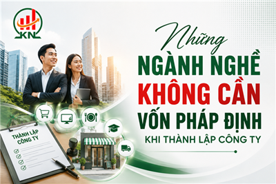 Những ngành nghề không cần vốn pháp định khi thành lập công ty