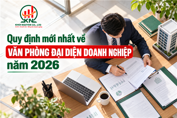 Quy định mới nhất về văn phòng đại diện doanh nghiệp năm 2026